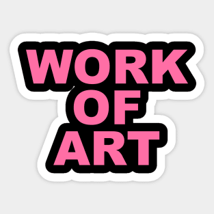 WORK OF ART Sticker